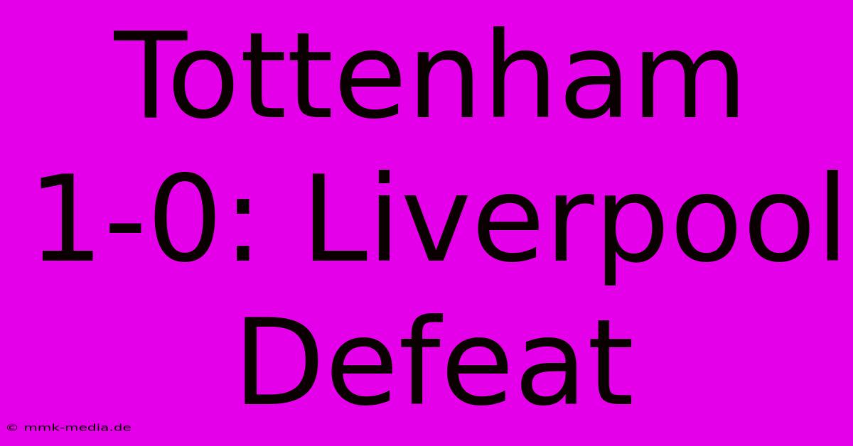 Tottenham 1-0: Liverpool Defeat