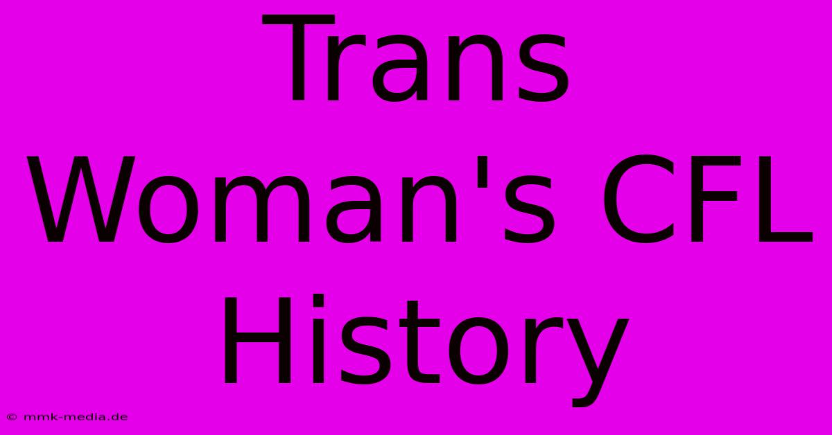 Trans Woman's CFL History