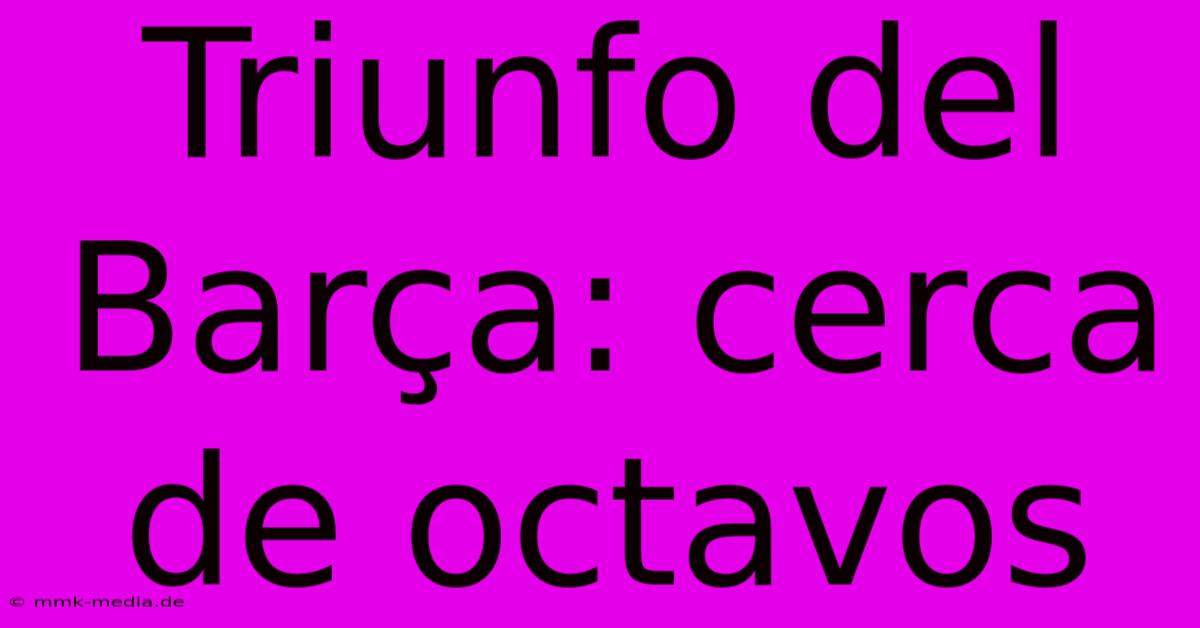 Triunfo Del Barça: Cerca De Octavos