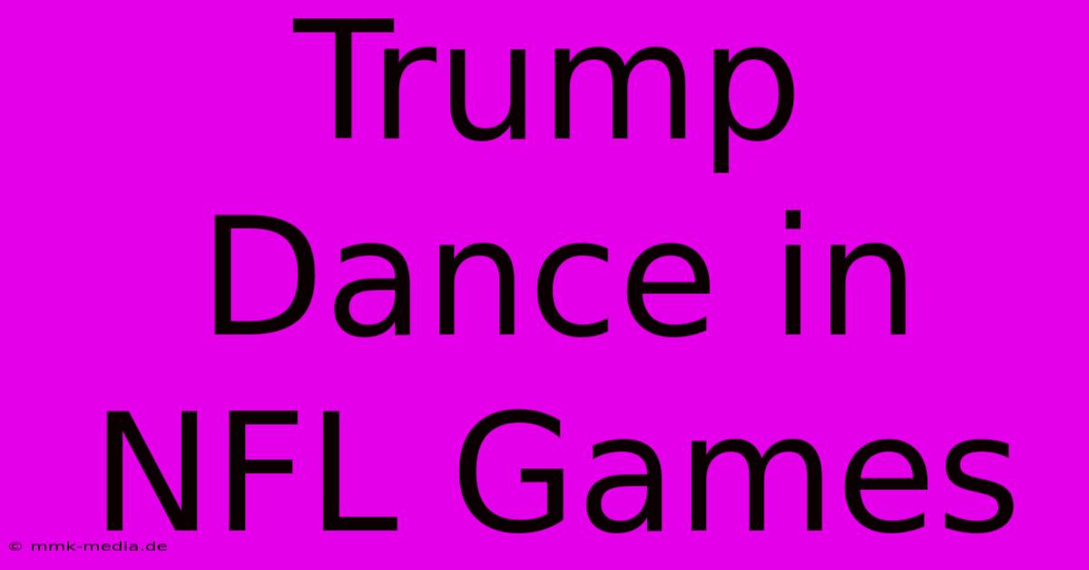 Trump Dance In NFL Games