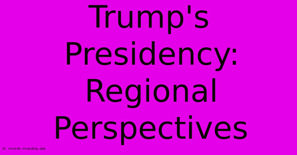 Trump's Presidency: Regional Perspectives