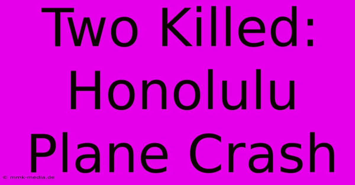 Two Killed: Honolulu Plane Crash