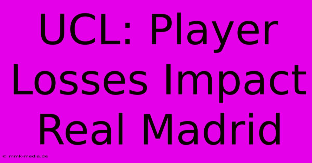 UCL: Player Losses Impact Real Madrid