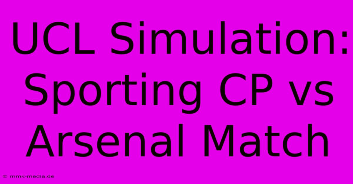 UCL Simulation: Sporting CP Vs Arsenal Match