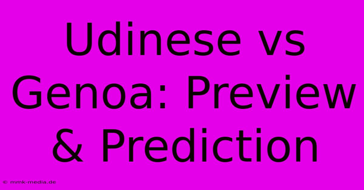 Udinese Vs Genoa: Preview & Prediction