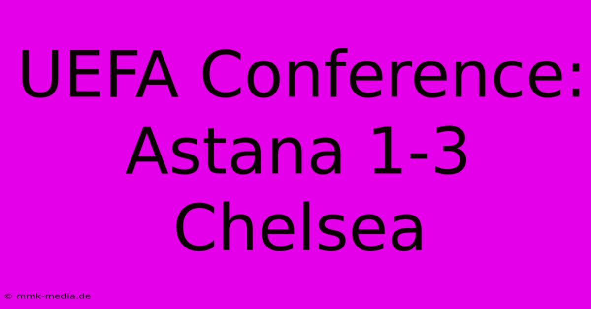 UEFA Conference: Astana 1-3 Chelsea