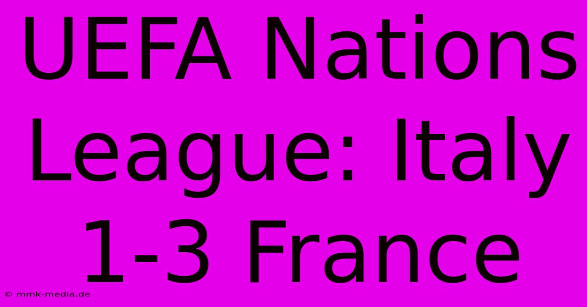 UEFA Nations League: Italy 1-3 France