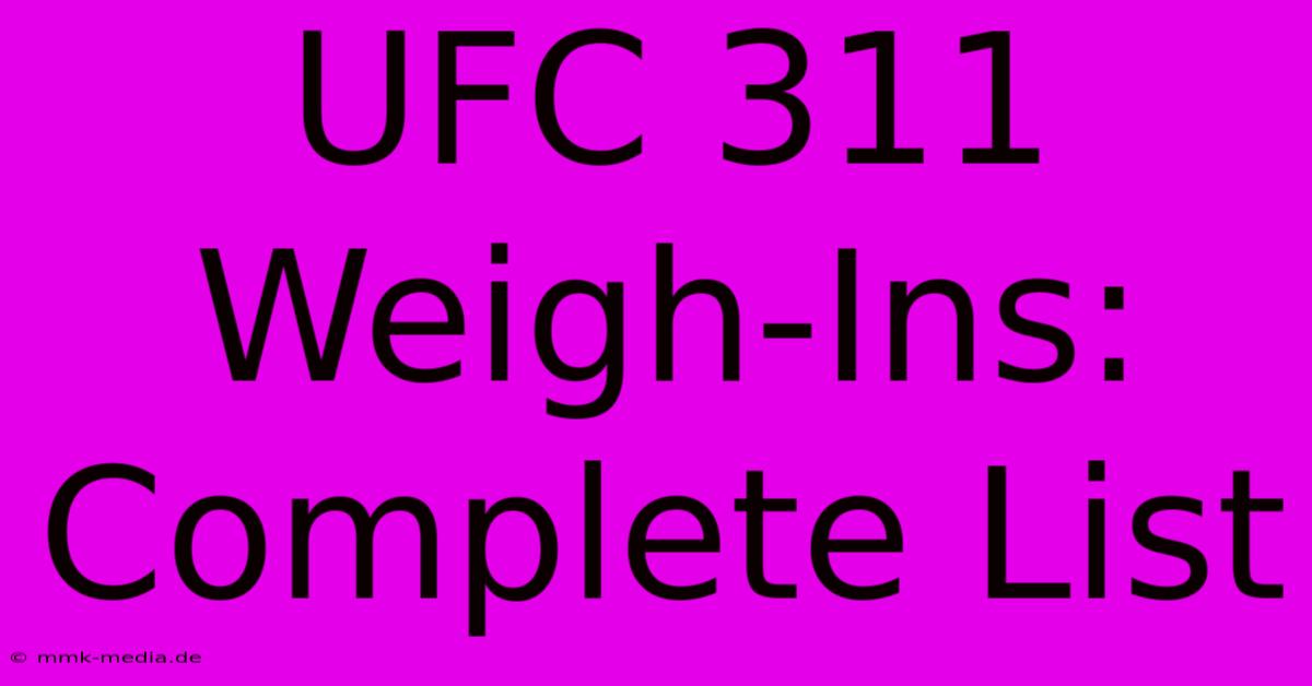 UFC 311 Weigh-Ins: Complete List