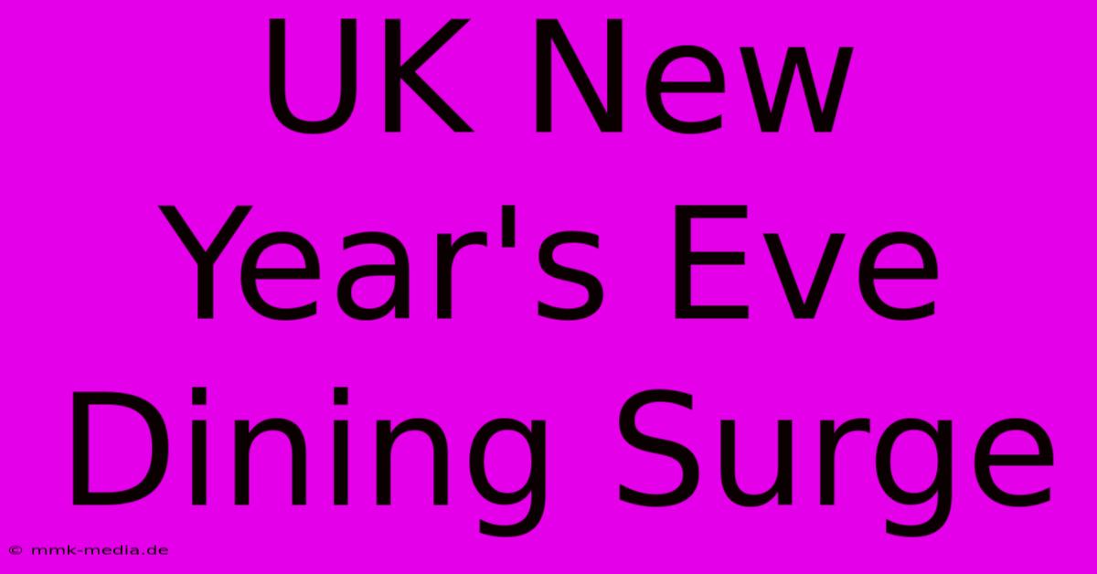 UK New Year's Eve Dining Surge