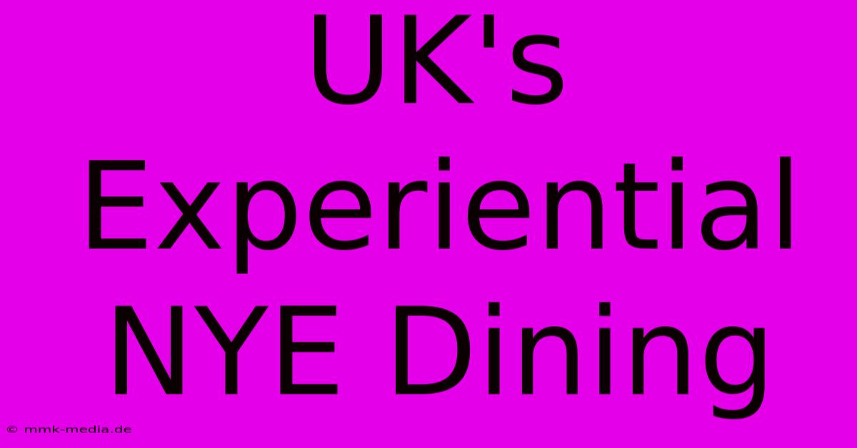 UK's Experiential NYE Dining