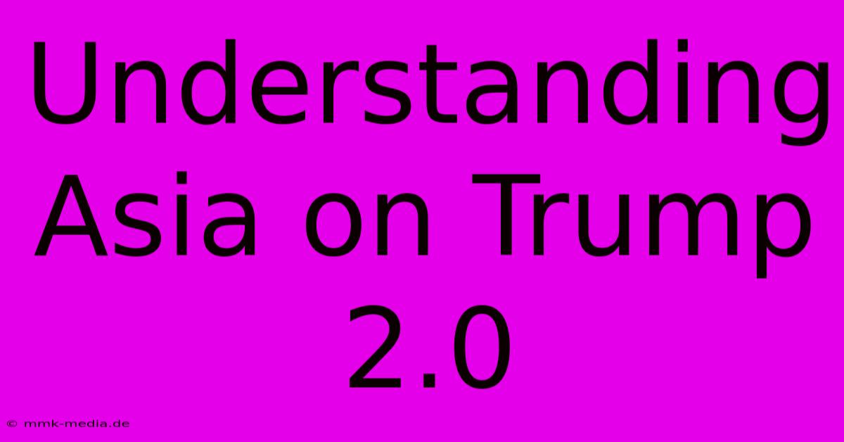 Understanding Asia On Trump 2.0