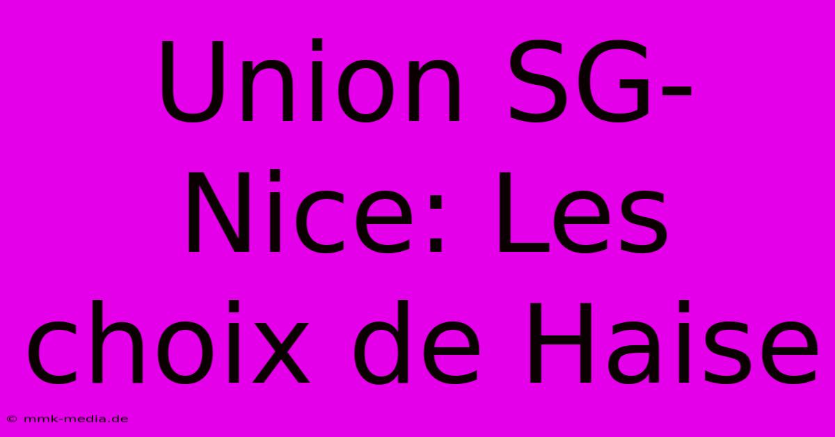 Union SG-Nice: Les Choix De Haise