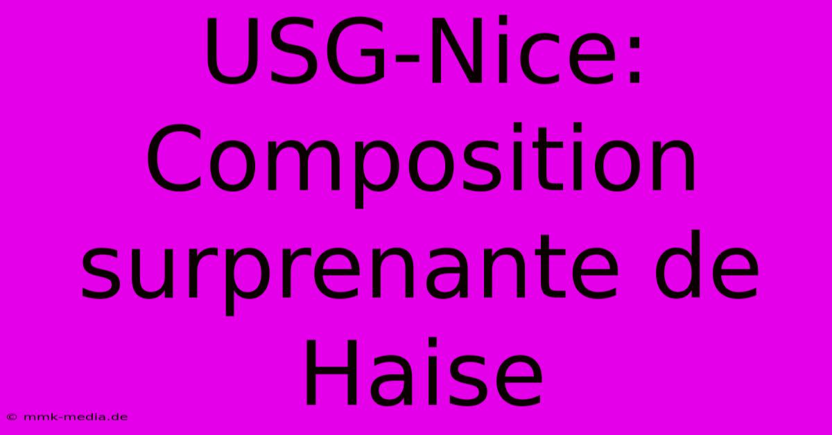 USG-Nice: Composition Surprenante De Haise