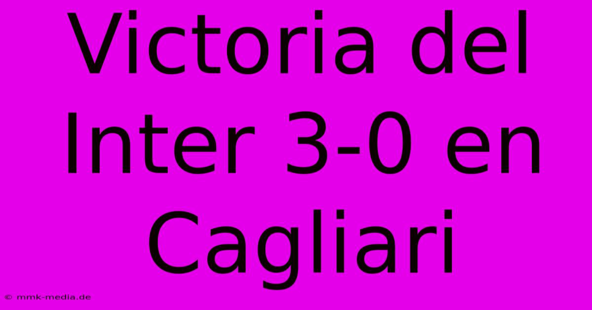 Victoria Del Inter 3-0 En Cagliari