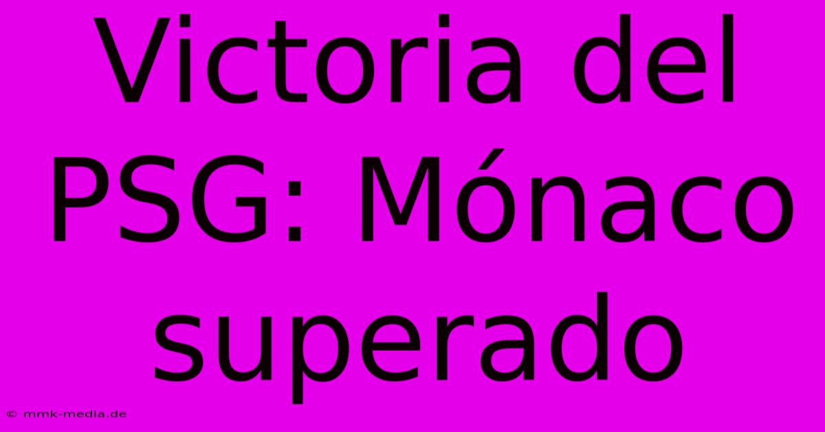 Victoria Del PSG: Mónaco Superado