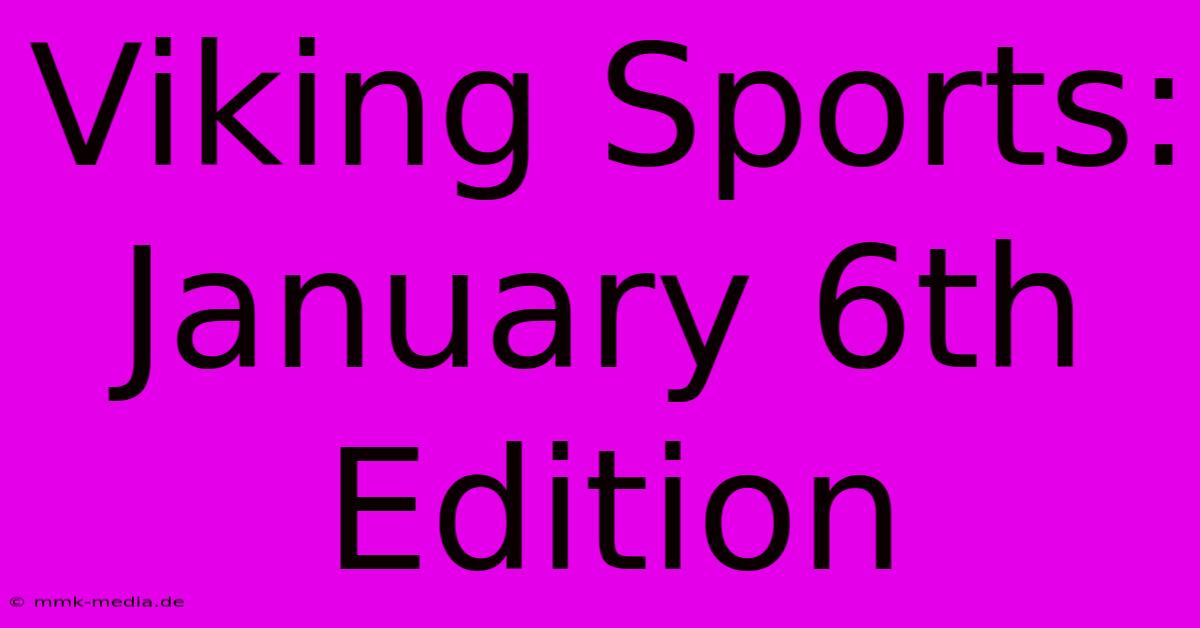 Viking Sports: January 6th Edition