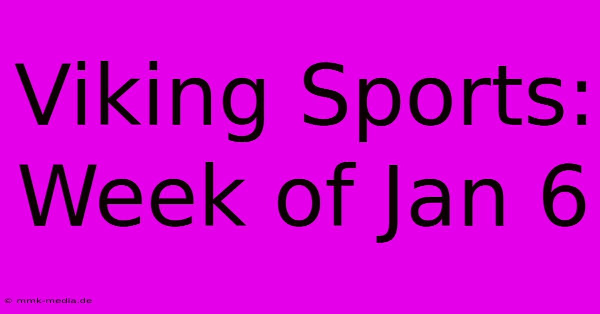 Viking Sports: Week Of Jan 6