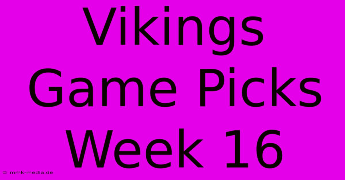 Vikings Game Picks Week 16