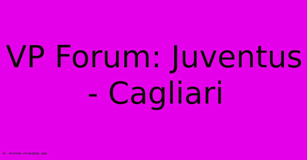 VP Forum: Juventus - Cagliari