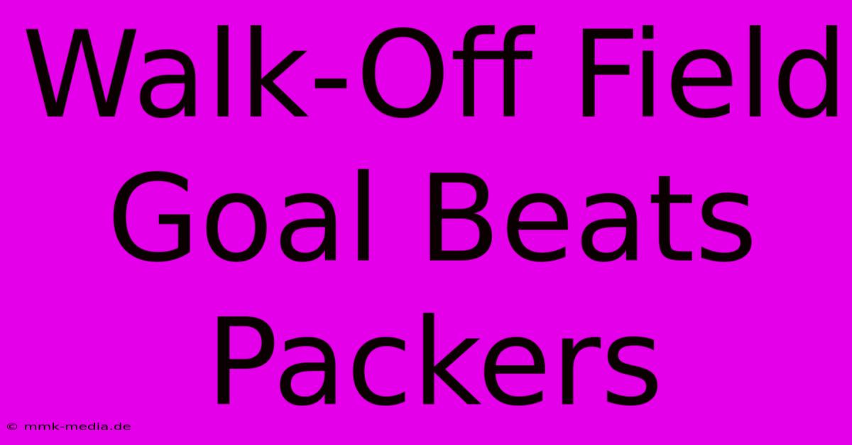 Walk-Off Field Goal Beats Packers