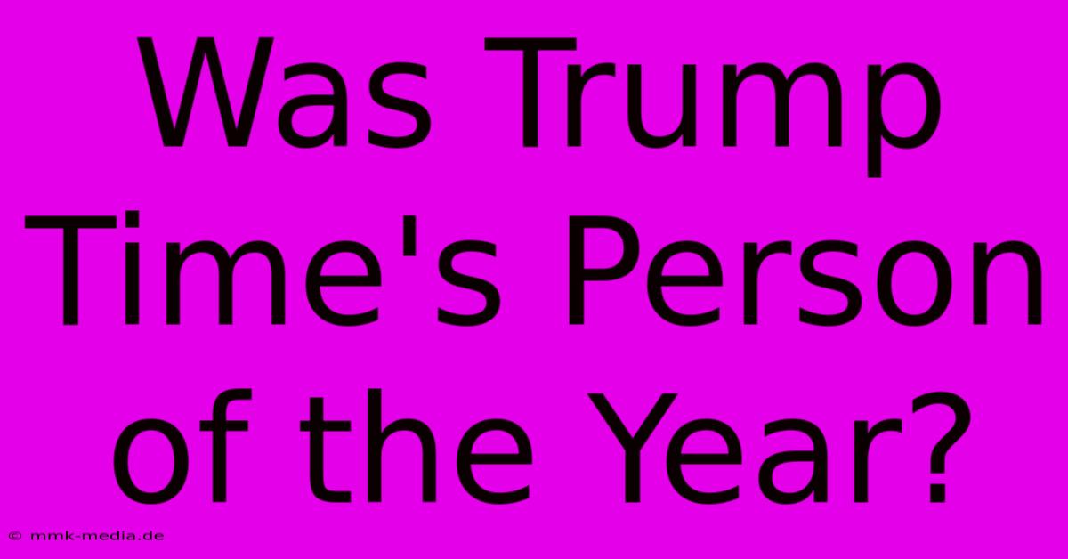 Was Trump Time's Person Of The Year?