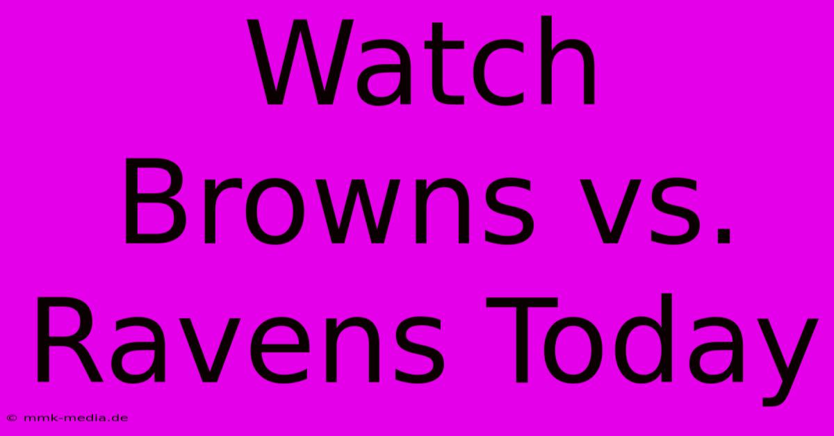 Watch Browns Vs. Ravens Today