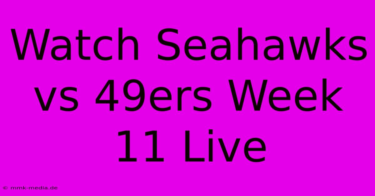 Watch Seahawks Vs 49ers Week 11 Live