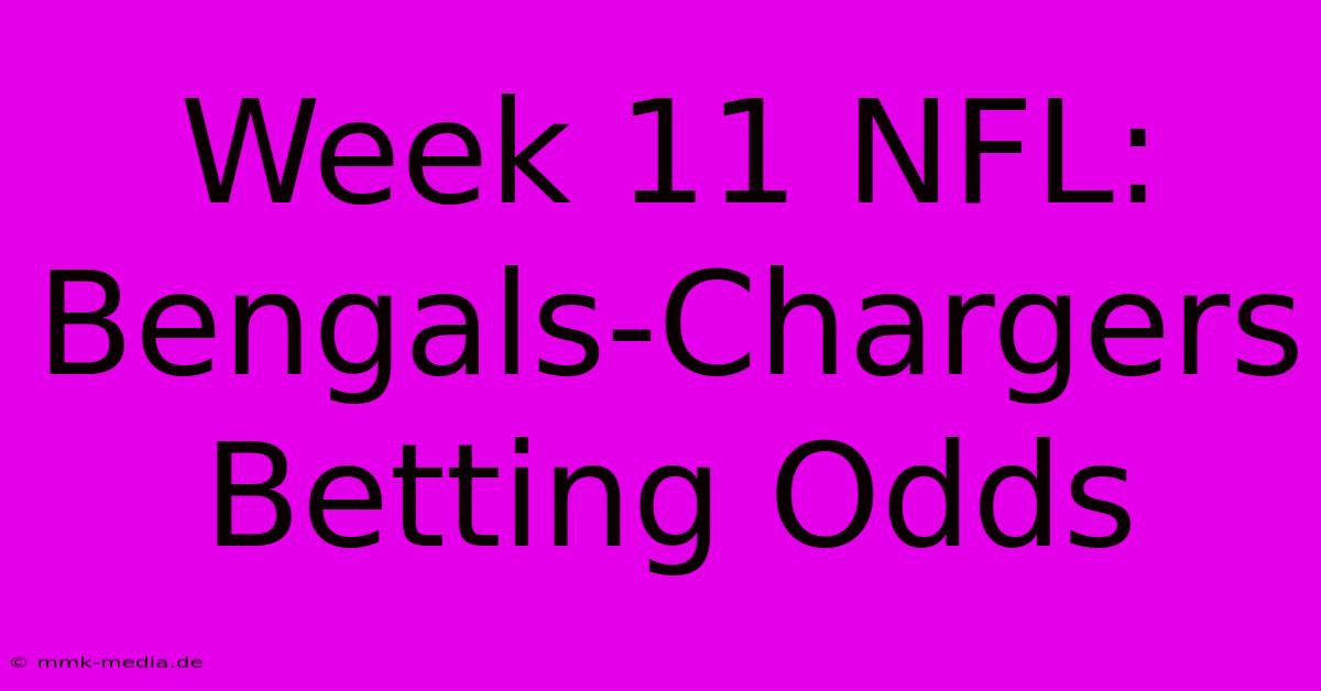 Week 11 NFL: Bengals-Chargers Betting Odds