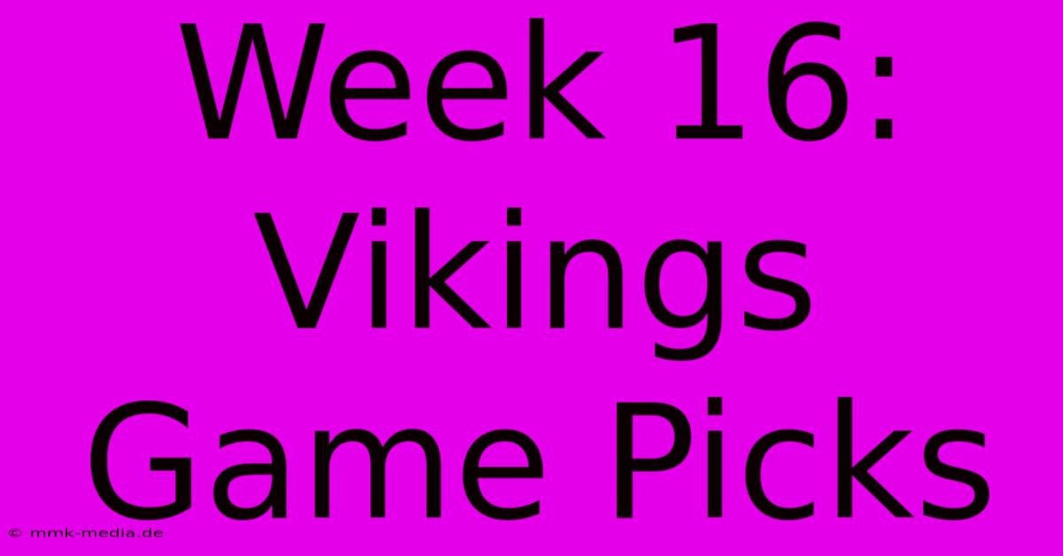 Week 16: Vikings Game Picks