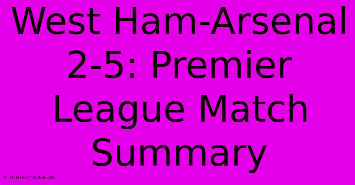 West Ham-Arsenal 2-5: Premier League Match Summary