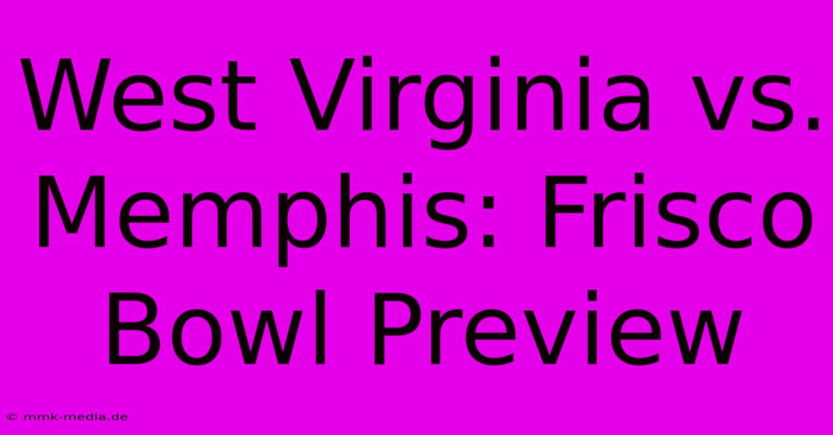 West Virginia Vs. Memphis: Frisco Bowl Preview