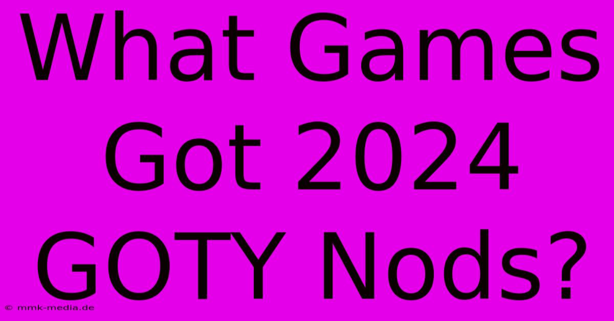 What Games Got 2024 GOTY Nods?