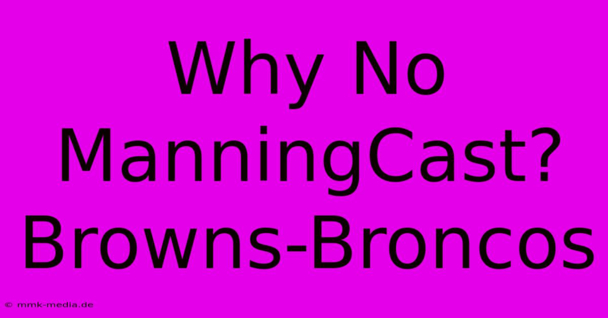 Why No ManningCast? Browns-Broncos