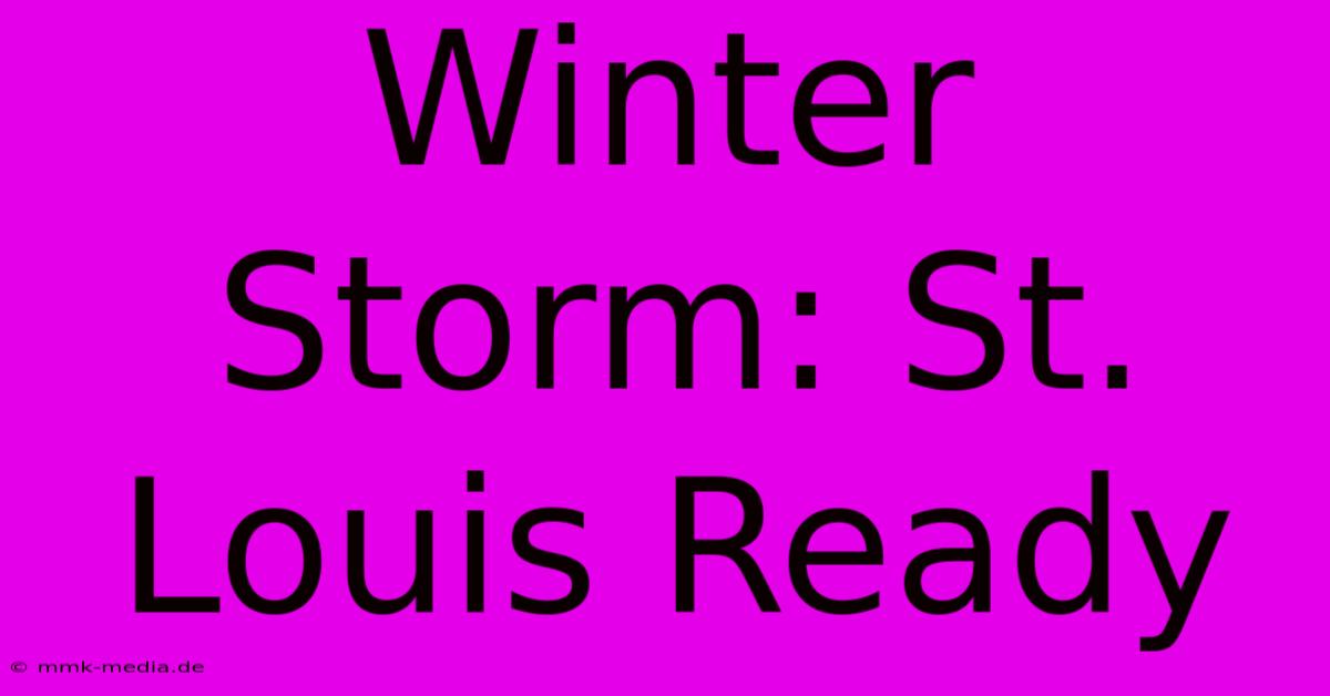 Winter Storm: St. Louis Ready