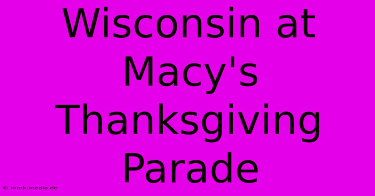 Wisconsin At Macy's Thanksgiving Parade