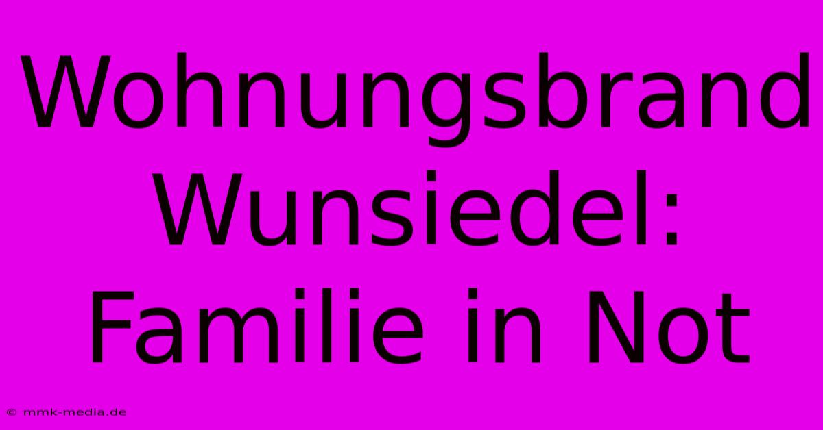 Wohnungsbrand Wunsiedel: Familie In Not