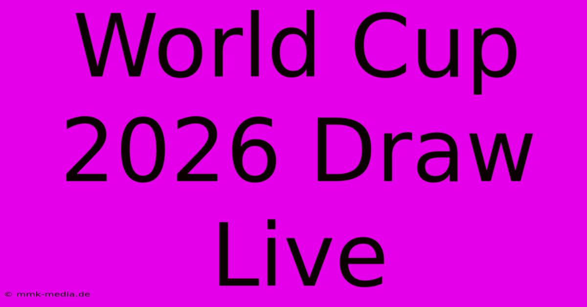 World Cup 2026 Draw Live