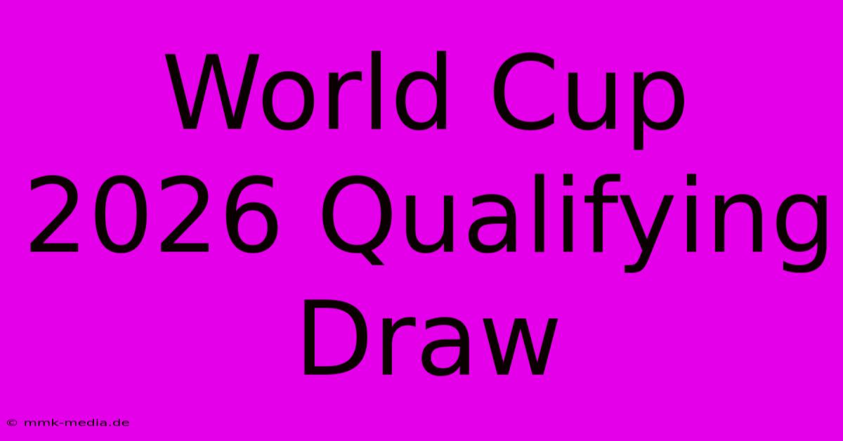 World Cup 2026 Qualifying Draw