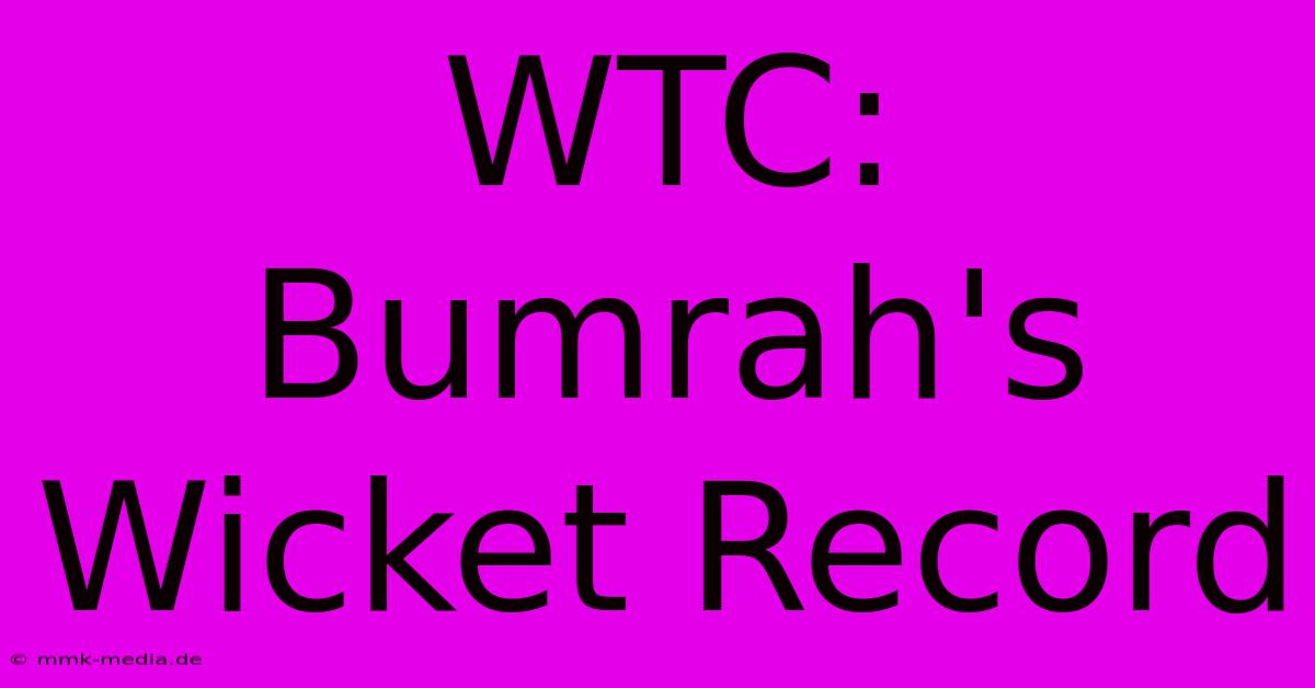 WTC: Bumrah's Wicket Record