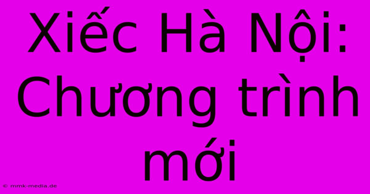 Xiếc Hà Nội: Chương Trình Mới